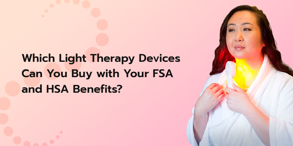 A Guide to buying FSA and HSA Eligible Light Therapy Devices