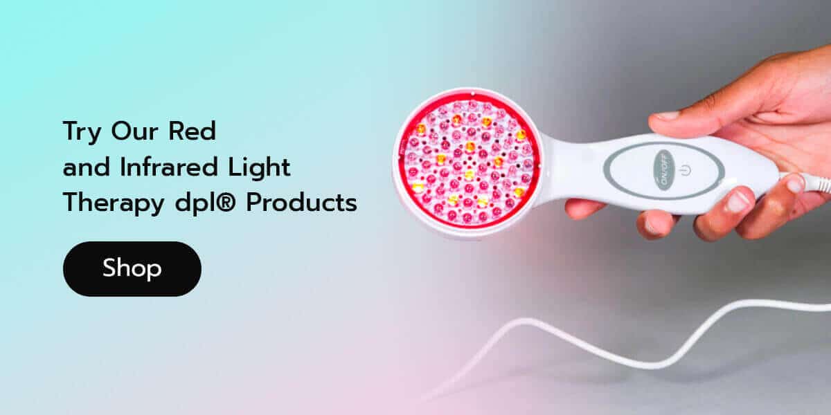 try our red and infrared light therapy dpl products