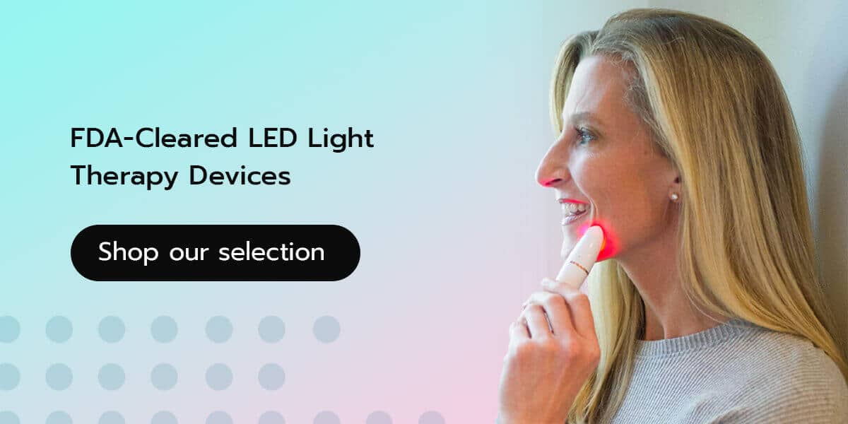 shop our selection of FDA-cleared LED light therapy devices