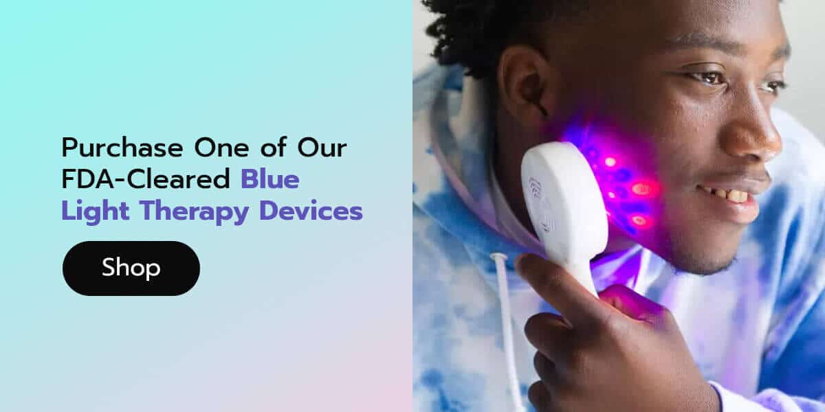 purchase one of our fda-cleared blue light therapy devices