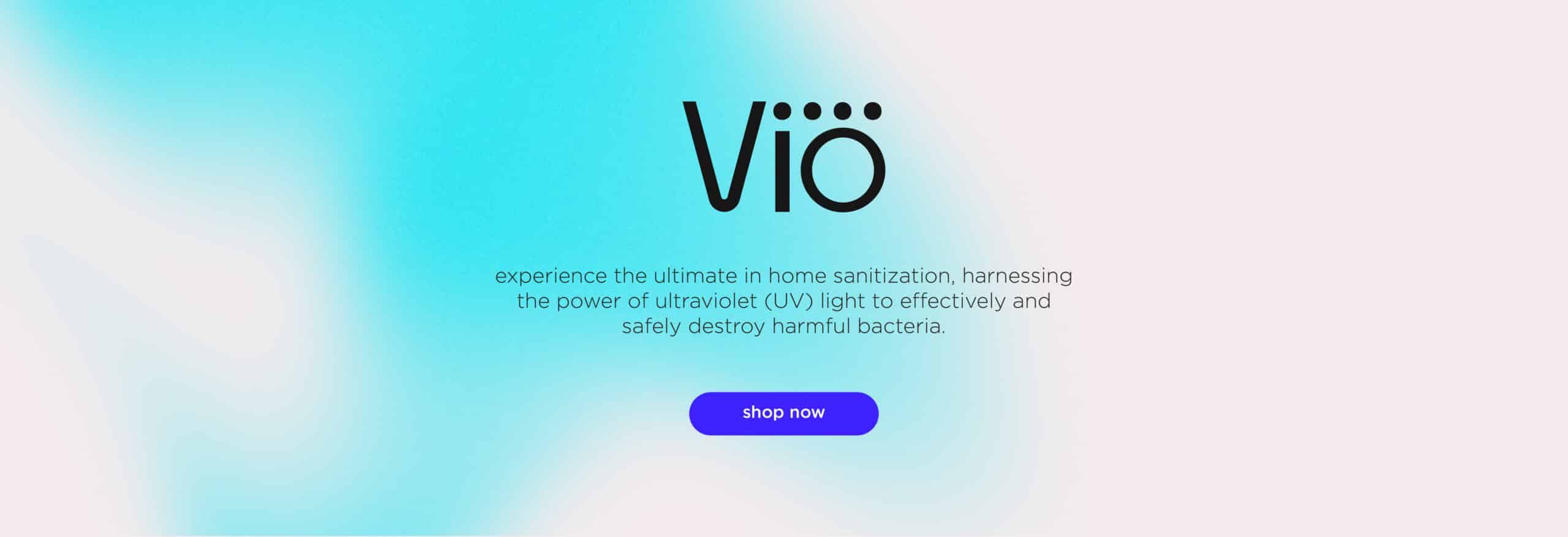 Vio experience the ultimate in home sanitation